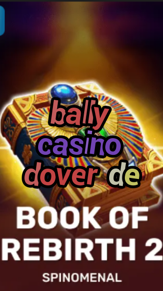 bally casino dover de-trdjkmsxjksdss.com