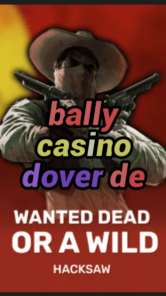 bally casino dover de-trdjkmsxjksdss.com